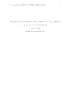Running head: PATIENT CENTERED MEDICAL HOME  1 The Patient Centered Medical Home (PCMH): Looking at Examples and Research on Staffing Models