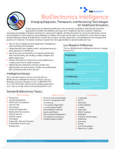 luxresearch  BioElectronics Intelligence Emerging Diagnostic, Therapeutic, and Monitoring Technologies for Healthcare Disruption Global aging and accelerating healthcare costs are driving a paradigm shift towards proacti