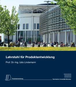 Lehrstuhl für Produktentwicklung Prof. Dr.-Ing. Udo Lindemann Inhalt Seite 3 Vorwort