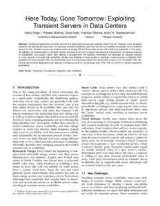 1  Here Today, Gone Tomorrow: Exploiting Transient Servers in Data Centers Rahul Singh† , Prateek Sharma, David Irwin, Prashant Shenoy, and K.K. Ramakrishnan‡ University of Massachusetts Amherst