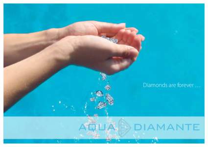 Diamonds are forever …  technológia spája čistotu a hygienu klasickej úpravy vody s príjemným pocitom bezchlórovej úpravy vody.  Inovatívna AQUA DIAMANTE - sóda technológia je založená