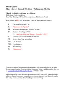 Draft Agenda State Library Council Meeting – Tallahassee, Florida March 21, 2012 – 2:30 p.m. to 4:30 p.m. DLIS Small Conference Room R.A. Gray Building, 500 South Bronough Street, Tallahassee, Florida Items printed i