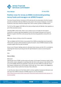 19 JulyPress Release Positive news for Jersey as ESMA recommends granting Jersey funds and managers an AIFMD Passport