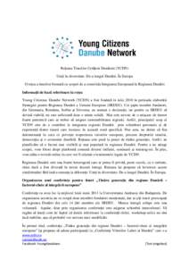 Rețeaua Tinerilor Cetățeni Dunăreni (YCDN) Uniți în diversitate. De-a lungul Dunării. În Europa O rețea a tinerilor formată cu scopul de a consolida Integrarea Europeană în Regiunea Dunării Informații de ba