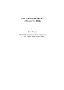 How to Use PRESTA-CG (October 8, 2002) Hideo Hirayama KEK, High Energy Accelerator Research Organization 1-1, Oho, Tsukuba, Ibaraki, [removed]Japan