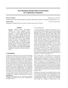 Fast Maximum Margin Matrix Factorization for Collaborative Prediction Jason D. M. Rennie JRENNIE @ CSAIL . MIT. EDU Computer Science and Artificial Intelligence Laboratory, Massachusetts Institute of Technology, Cambridg