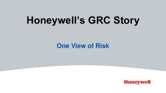 Honeywell’s GRC Story One View of Risk Results and Portfolio  $40.3B