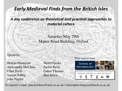 Early Medieval Finds from the British Isles A day conference on theoretical and practical approaches to material culture Saturday May 29th Manor Road Building, Oxford