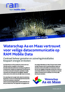 case study  Waterschap Aa en Maas vertrouwt voor veilige datacommunicatie op RAM Mobile Data Centraal beheer gemalen en zuiveringsinstallaties