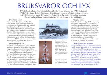 BRUKSVAROR OCH LYX I Västerbotten har det funnits två glasbruk. Det första anlades här 1748, det andra 1798 i Ytterstfors, Byske. Glasbruket fick sitt namn efter byn Ström, belägen två km