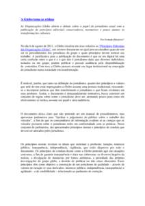 A Globo toma as rédeas As Organizações Globo abrem o debate sobre o papel do jornalismo atual com a publicação de princípios editoriais conservadores, normativos e pouco atentos às transformações culturais. Por 