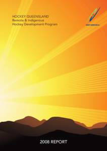 HOCKEY QUEENSLAND Remote & Indigenous Hockey Development Program 2008 REPORT