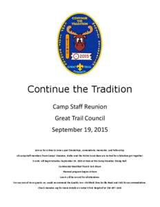 Continue the Tradition Camp Staff Reunion Great Trail Council September 19, 2015 Join us for a time to renew past friendships, camaraderie, memories, and fellowship. All camp staff members from Camps’ Manatoc, Butler a