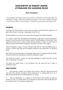 DUCKLINGTON CE PRIMARY SCHOOL ATTENDANCE FOR LEARNING POLICY Vision Statement At Ducklington CE Primary School our aspiration is that every child reaches their full potential in a happy, safe and stimulating environment.