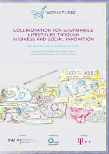 Collaboration for Sustainable Lifestyles through Business and Social Innovation Multi-stakeholder workstudio, 4-5 November 2013, Berlin Deutsche Telekom Representative Office in Berlin Französische Straße 33 a–c, 101