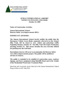 JUNEAU INTERNATIONAL AIRPORT NOTICE TO TENANTS AND USERS October 15, 2009 Notice of Construction Activities Juneau International Airport Runway Safety Area Improvements (RSA)