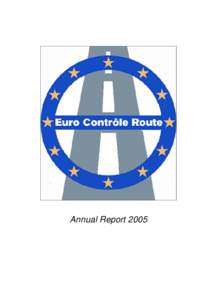 Annual Report 2005  Foreword During 2005, the half-year presidency of Euro Contrôle Route (ECR) was held first by the Netherlands and then by France. The two presidents succeeded in interesting several other European c