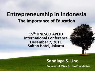 Entrepreneurship in Indonesia The Importance of Education 15th UNESCO APEID International Conference Desember 7, 2011 Sultan Hotel, Jakarta