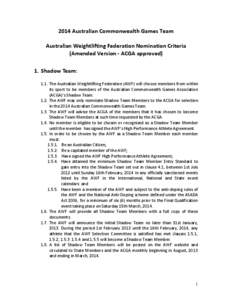 2014 Australian Commonwealth Games Team Australian Weightlifting Federation Nomination Criteria (Amended Version - ACGA approved) 1. Shadow Team: 1.1. The Australian Weightlifting Federation (AWF) will choose members fro