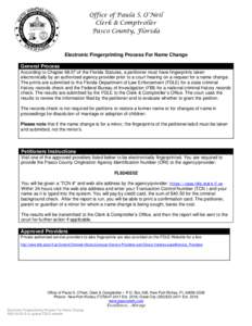 Office of Paula S. O’Neil Clerk & Comptroller Pasco County, Florida Electronic Fingerprinting Process For Name Change General Process