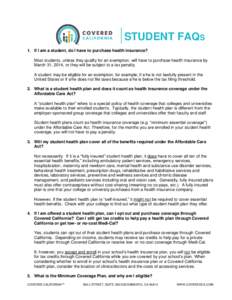 STUDENT FAQS 1. If I am a student, do I have to purchase health insurance? Most students, unless they qualify for an exemption, will have to purchase health insurance by March 31, 2014, or they will be subject to a tax p