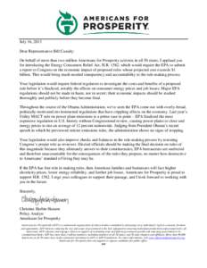 July 16, 2013 Dear Representative Bill Cassidy: On behalf of more than two million Americans for Prosperity activists in all 50 states, I applaud you for introducing the Energy Consumers Relief Act, H.R. 1582, which woul