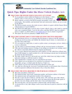 Community Law School (Sarnia-Lambton) Inc.  Quick Tips: Rights Under the Motor Vehicle Dealers Act© WHAT DOES THE MOTOR VEHICLE DEALER’S ACT COVER? If you purchase a motor vehicle in Ontario on or after January 1, 201