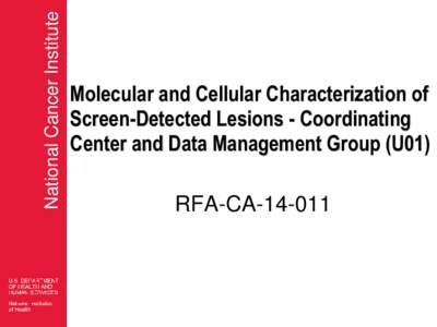 National Cancer Institute  Molecular and Cellular Characterization of Screen-Detected Lesions - Coordinating Center and Data Management Group (U01)