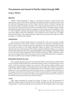 The personal use harvest of Pacific halibut through 2008 Gregg H. Williams Abstract Halibut is taken throughout its range as a personal use harvest by several sources. The main harvests are the treaty Indian ceremonial a