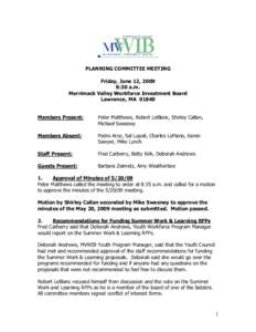 PLANNING COMMITTEE MEETING  Friday, June 12, 2009  8:30 a.m.  Merrimack Valley Workforce Investment Board  Lawrence, MA  01840 