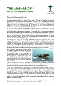 Tätigkeitsbericht 2011 Natur- und Artenschutzprojekte in Costa Rica Meeresschildkrötenschutz in Gandoca Bereits für die Saison 2010 konnten im Meeresschildkrötenschutzprojekt im karibischen Gandoca (Costa Rica) nur D