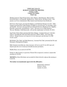 TOWN OF CANAAN BUDGET COMMITTEE MEETING October 4, 2012 Canaan Fire Station Final Copy Members present: Chair Eleanor Davis, Dave Barney, John Bergeron, Bill Crowther,