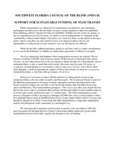 SOUTHWEST FLORIDA COUNCIL OF THE BLIND (SWFCB) SUPPORT FOR SUSTAINABLE FUNDING OF MASS TRANSIT Public transportation is a major key to independence, productivity, and community participation for those of us who are blind