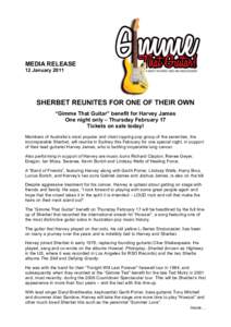 MEDIA RELEASE 12 January 2011 SHERBET REUNITES FOR ONE OF THEIR OWN “Gimme That Guitar” benefit for Harvey James One night only – Thursday February 17