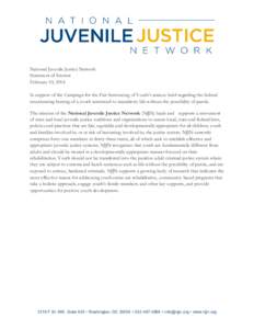 National Juvenile Justice Network Statement of Interest February 10, 2014 In support of the Campaign for the Fair Sentencing of Youth’s amicus brief regarding the federal resentencing hearing of a youth sentenced to ma