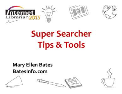 Super Searcher Tips & Tools Mary Ellen Bates BatesInfo.com  Millionshort.com