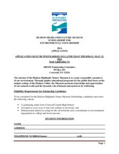 HUDSON HIGHLANDS NATURE MUSEUM SCHOLARSHIP FOR ENVIRONMENTAL STEWARDSHIP 2014 APPLICATION APPLICATION MUST BE POSTMARKED NO LATER THAN THURSDAY, MAY 15,