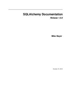 SQLAlchemy Documentation Release[removed]Mike Bayer  October 19, 2014