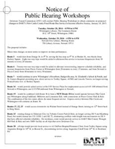 Notice of Public Hearing Workshops Delaware Transit Corporation (DTC) will conduct Public Hearing Workshops to obtain comments on proposed changes to DART’s New Castle County Fixed Route Bus Service to become effective