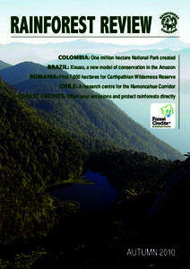 COLOMBIA: One million hectare National Park created BRAZIL: Xixuau, a new model of conservation in the Amazon ROMANIA: First 7,000 hectares for Carthpathian Wilderness Reserve CHILE: A research centre for the Namoncahue 