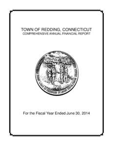 TOWN OF REDDING, CONNECTICUT COMPREHENSIVE ANNUAL FINANCIAL REPORT For the Fiscal Year Ended June 30, 2014  The Town of Redding, Connecticut