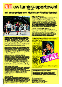 -sportevent mit Vorpremiere von Musicstar-Finalist Sandro! Walking für «die Grossen» Ebenfalls im Jubiläumsjahr 2006 hat das ew tamins in seinem Einzugsgebiet Nordic Walking-Strecken in jeder der fünf Gemeinden eing