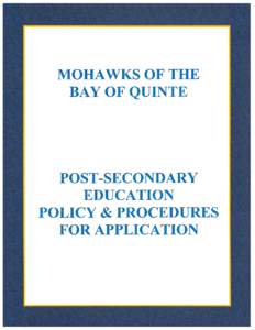 POST-SECONDARY EDUCATION DEPARTMENT INFORMATION The Post-Secondary Education Department operates from the Mohawks of the Bay of Quinte Administration Office, located at 24 Meadow Drive, Tyendinaga Mohawk Territory. To c