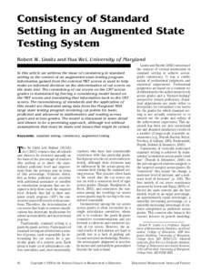 Consistency of Standard Setting in an Augmented State Testing System Robert W. Lissitz and Hua Wei, University of Maryland In this article we address the issue of consistency in standard setting in the context of an augm