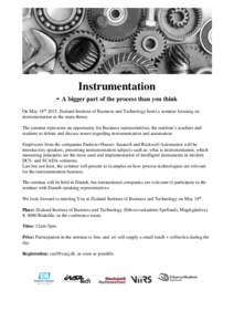 Instrumentation - A bigger part of the process than you think On May 18th 2015, Zealand Institute of Business and Technology hosts a seminar focusing on instrumentation as the main theme. The seminar represents an opport