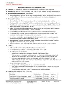 Office of Biological Safety Autoclave Operation Quick Reference Guide  Training: ALL users MUST undergo documented training for operation of the autoclave.  Record each use of the autoclave in a log: Date, User ID, c