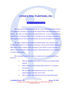 CONSULTING PARTNERS, INC. EXECUTIVE SUMMARY This report presents the findings from the 2011 study of the Franklin Public Schools 5-12 mathematics and literacy curricula and the Franklin Public School Special Education Se