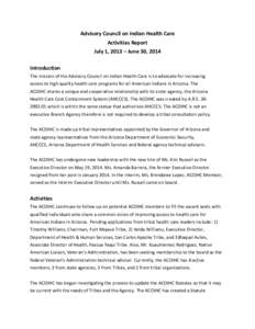 Advisory Council on Indian Health Care Activities Report July 1, 2013 – June 30, 2014 Introduction The mission of the Advisory Council on Indian Health Care is to advocate for increasing access to high quality health c