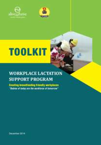 TOOLKIT WORKPLACE LACTATION SUPPORT PROGRAM Creating breastfeeding friendly workplaces “Babies of today are the workforce of tomorrow”