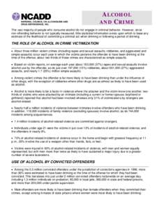 ALCOHOL AND C RI ME The vast majority of people who consume alcohol do not engage in criminal behavior. However, since non-offending behavior is not typically measured, little statistical information exists upon which to